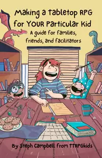 Cover of Making a Tabletop RPG for YOUR Particular Kid